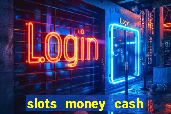 slots money cash xwbp kz