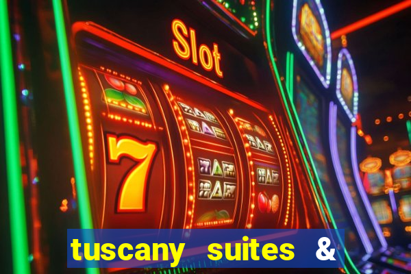 tuscany suites & casino las-vegas