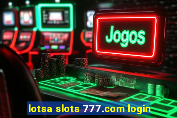 lotsa slots 777.com login