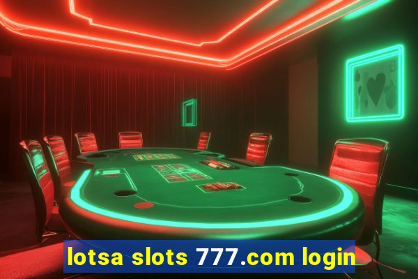 lotsa slots 777.com login