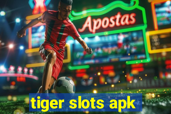 tiger slots apk