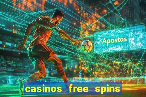 casinos free spins no deposit