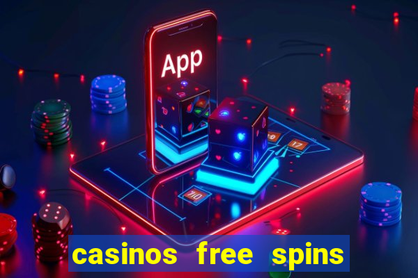 casinos free spins no deposit