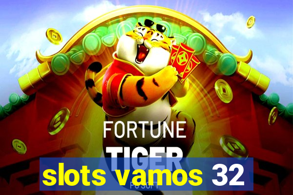 slots vamos 32