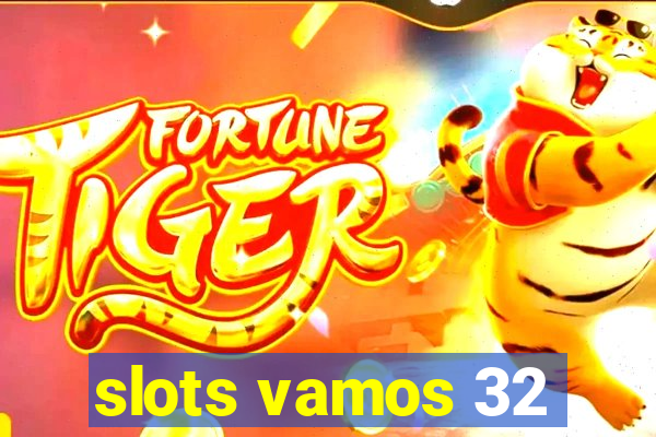 slots vamos 32