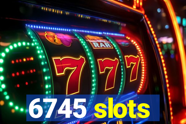 6745 slots