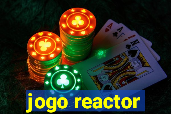 jogo reactor