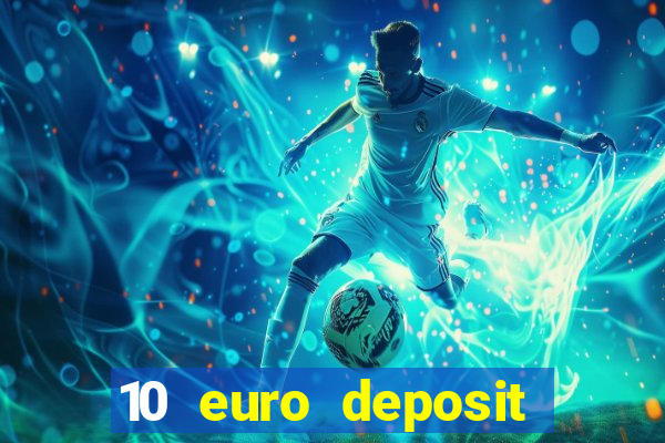 10 euro deposit trustly casino