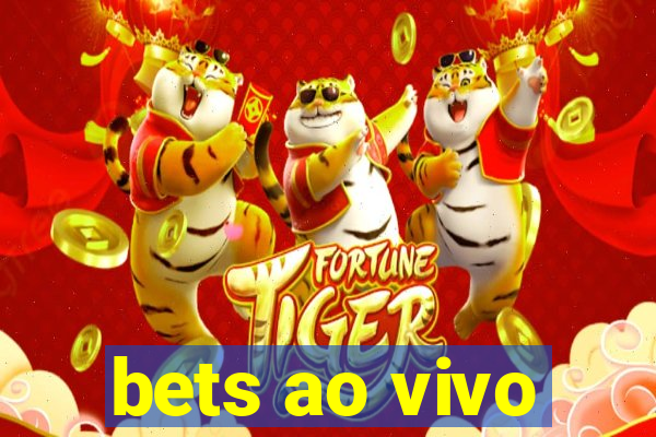 bets ao vivo