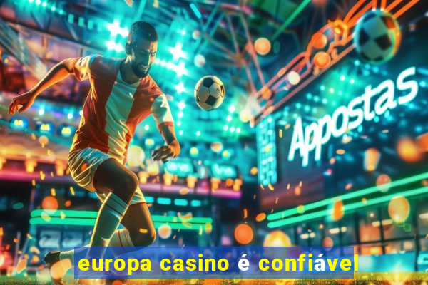 europa casino é confiável