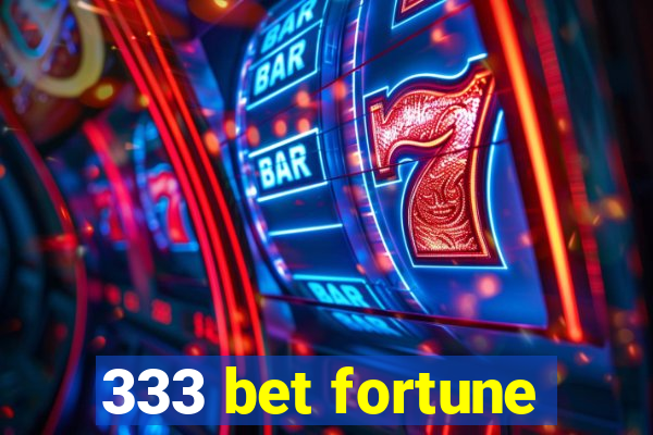 333 bet fortune