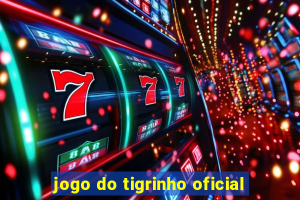 jogo do tigrinho oficial