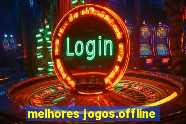 melhores jogos.offline