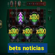 bets noticias