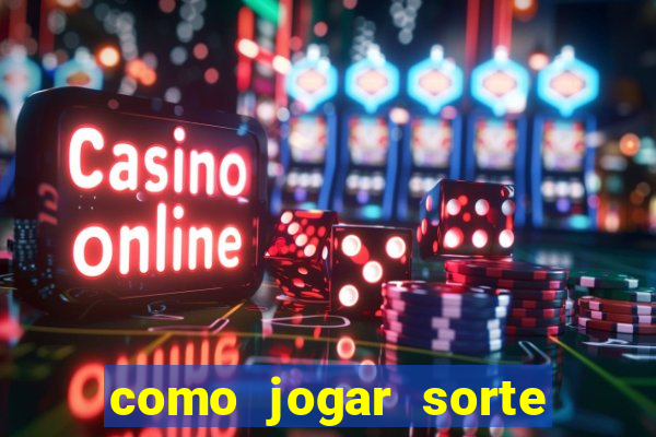 como jogar sorte do dia