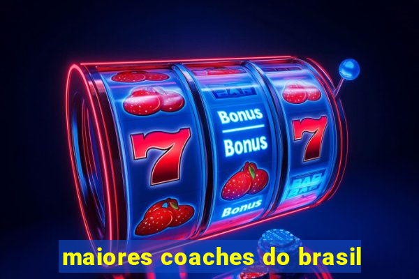 maiores coaches do brasil