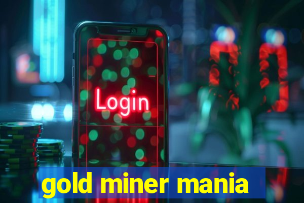 gold miner mania