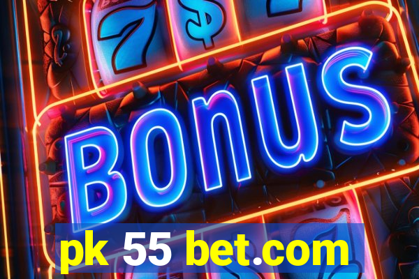 pk 55 bet.com