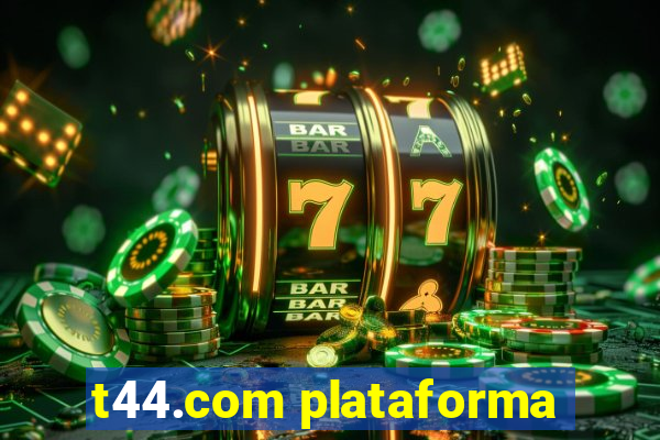 t44.com plataforma