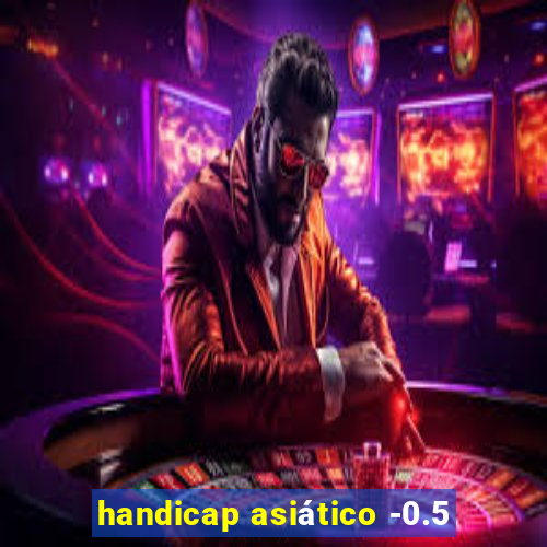 handicap asiático -0.5