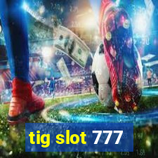 tig slot 777