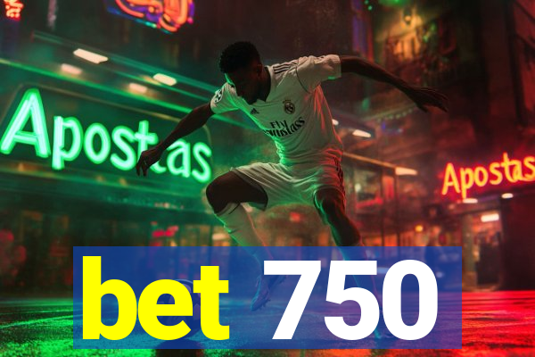 bet 750