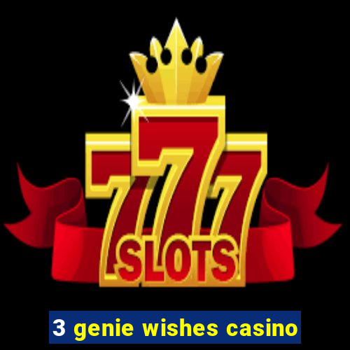 3 genie wishes casino