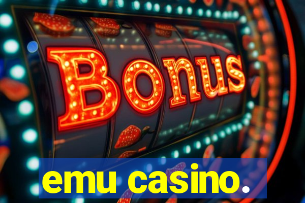 emu casino.