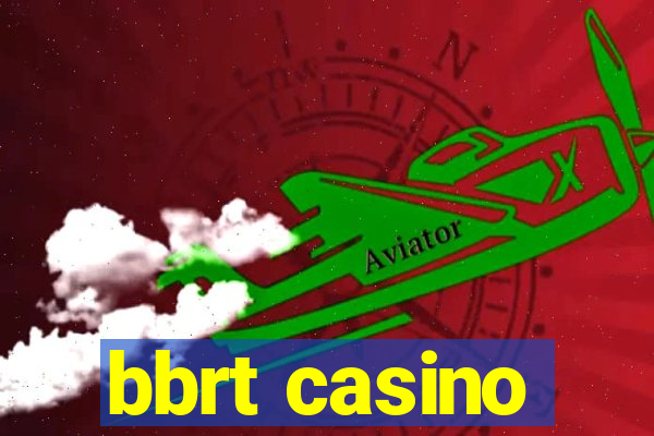 bbrt casino