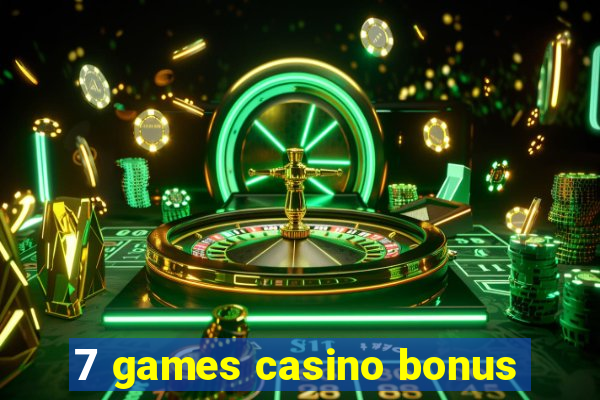 7 games casino bonus