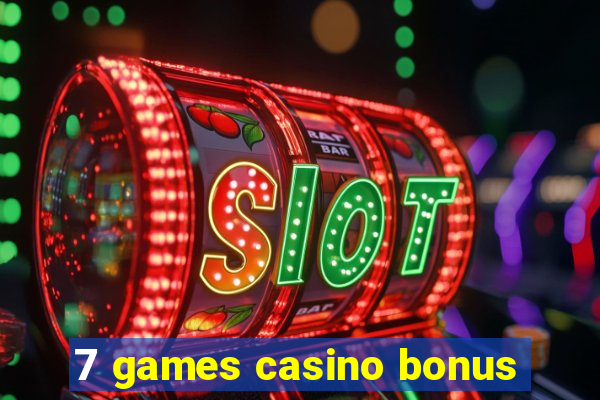 7 games casino bonus