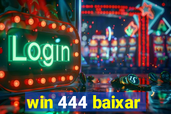 win 444 baixar