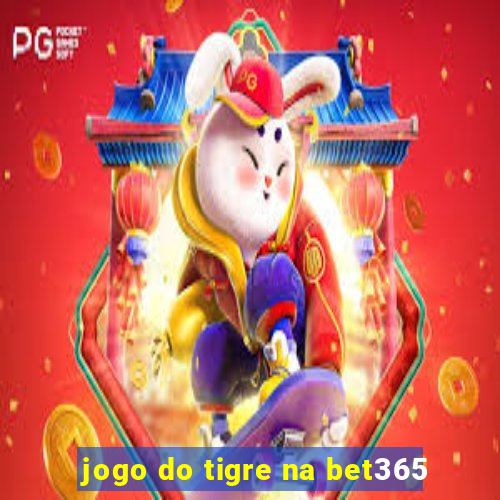 jogo do tigre na bet365