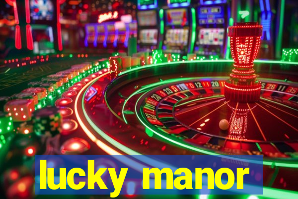 lucky manor