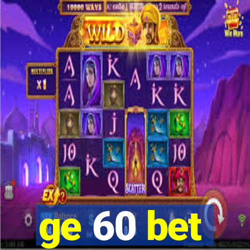 ge 60 bet