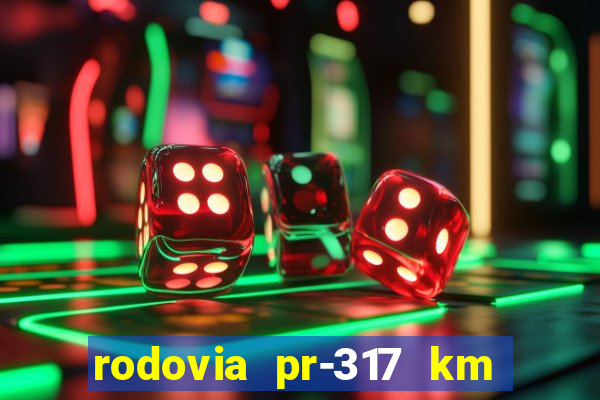 rodovia pr-317 km 155 0m sentido cresc