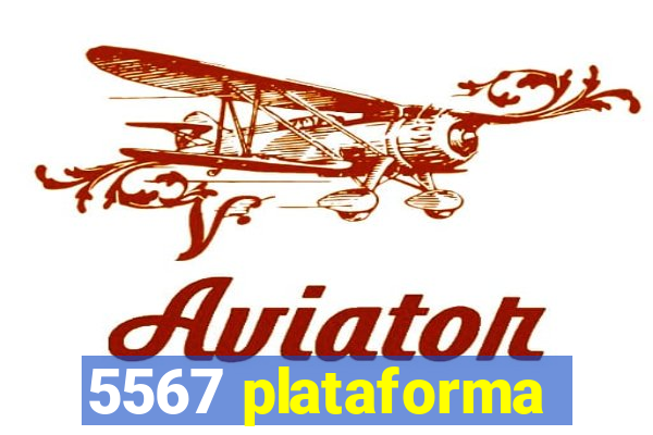 5567 plataforma