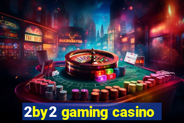 2by2 gaming casino