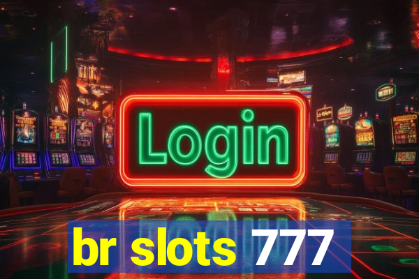 br slots 777