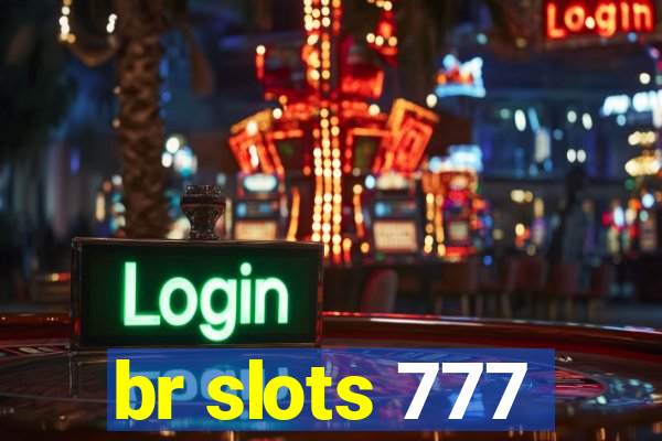 br slots 777