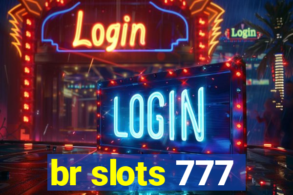 br slots 777