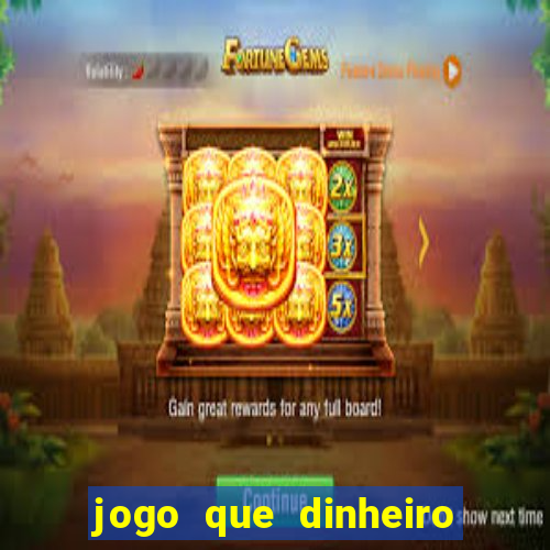 jogo que dinheiro de verdade