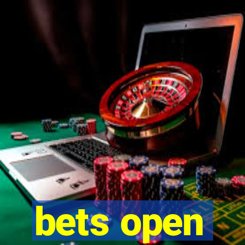 bets open