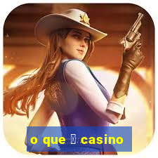 o que 茅 casino