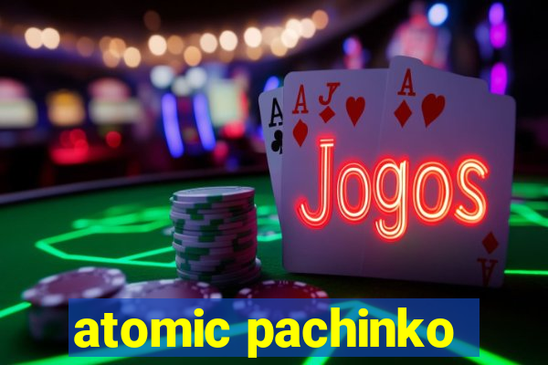 atomic pachinko