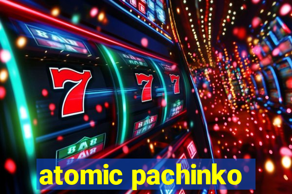 atomic pachinko