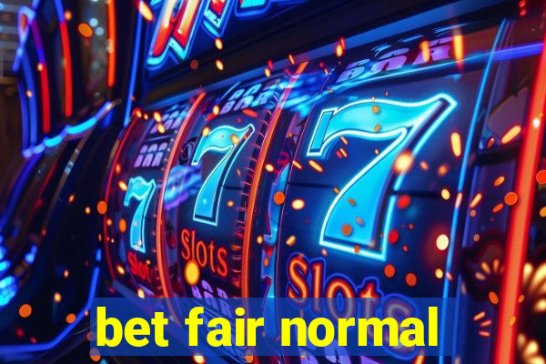 bet fair normal