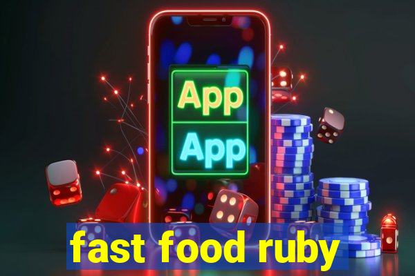 fast food ruby