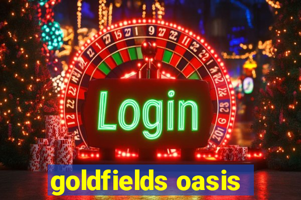 goldfields oasis