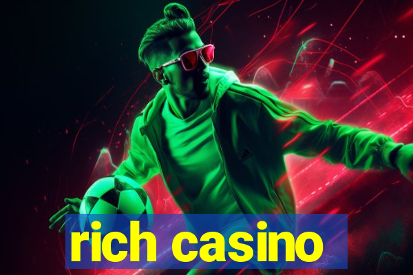 rich casino